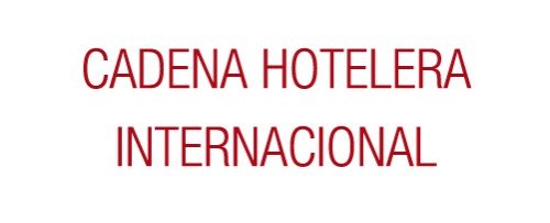 CADENA HOTELERA INTERNACIONAL
